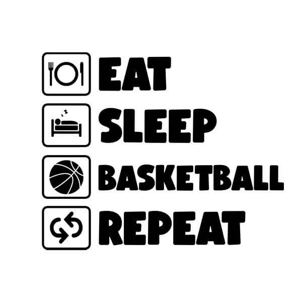 Eat, Sleep, Basketball